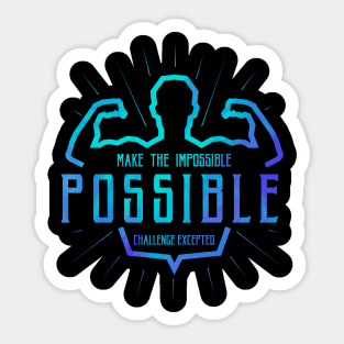 Impossible, Possible Sticker